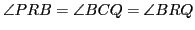 $ \angle PRB = \angle BCQ = \angle BRQ$