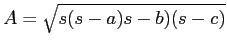 $A = \sqrt{s(s-a)s-b)(s-c)}$