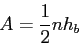 \begin{displaymath}A = \frac{1}{2} n h_b\end{displaymath}