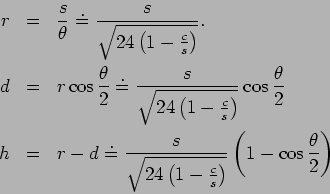 \begin{eqnarray*}
r &=& \frac{s}{\theta}\doteq \frac{s}{\sqrt{24\left( 1- \frac{...
...( 1- \frac{c}{s}\right) }}\left( 1-\cos \frac{\theta}{2}\right)
\end{eqnarray*}